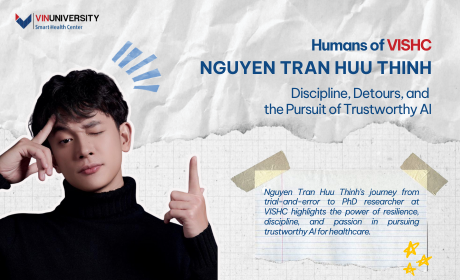 Humans of VISHC: Nguyen Tran Huu Thinh – Discipline, Detours, and the Pursuit of Trustworthy AI
