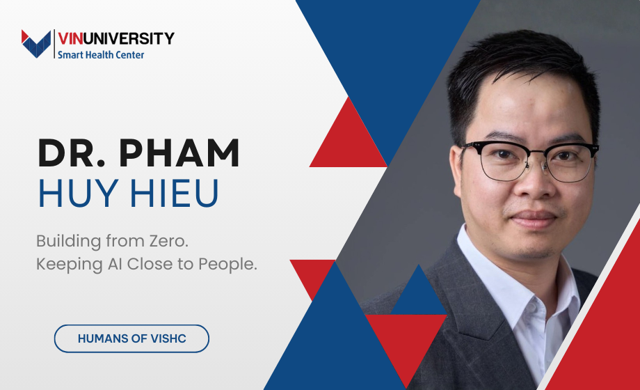 Humans of VISHC: Dr. Phạm Huy Hiệu. Building from Zero. Keeping AI Close to People